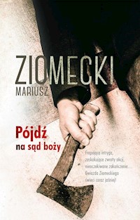 Elementy zbrodni Tom 2 Pójdź na sąd boży - Mariusz Ziomecki - książka