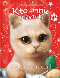 Kto mnie przytuli? Kotek na medal - Stelmaszyk Agnieszka - książka