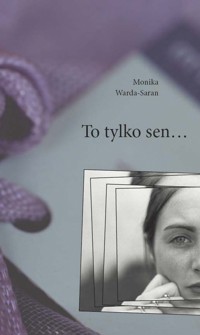 To tylko sen - Warda-Saran Monika - książka