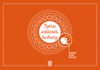 Tysiąc szklanek herbaty. Spotkania na Jedwabnym Szlaku - Maciąg Robert - audiobook