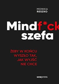 Mindf*ck szefa. Żeby w końcu wyszło tak, jak wyjść nie chce - Monika Reszko - audiobook + książka