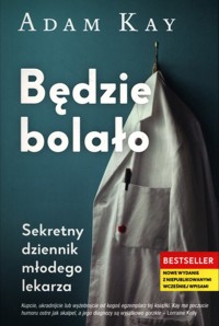 Bedzie bolało - Adam Kay - książka