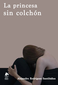 Princesa sin Colchon - Alejandro Rodríguez Santibáñez - ebook
