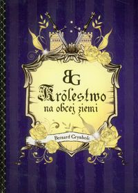 Królestwo na obcej ziemi - Grynholc Bernard - książka