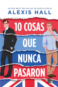 10 cosas que nunca pasaron - Hall Alexis - ebook
