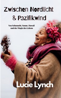 Zwischen Nordlicht & Pazifikwind - Lucie Lynch - ebook