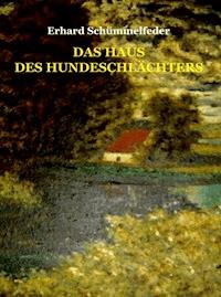 Das Haus des Hundeschlächters - Erhard Schümmelfeder - ebook