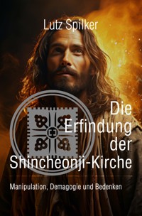 Die Erfindung der Shincheonji-Kirche - Lutz Spilker - ebook