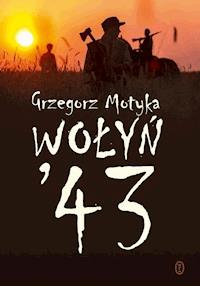 Wołyń '43 - Grzegorz Motyka - ebook + książka