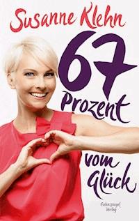 67 Prozent vom Glück - Susanne Klehn - ebook