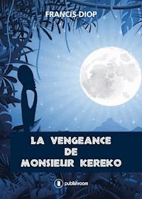 La vengeance de Monsieur Kéréko - Francis Diop - ebook