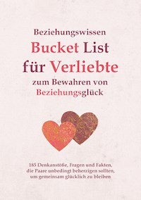 Beziehungswissen Bucket List für Verliebte zum Bewahren von Beziehungsglück - Ralf Hillmann - ebook