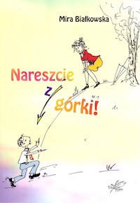 Nareszcie z górki - Białkowska Mira - ebook + książka