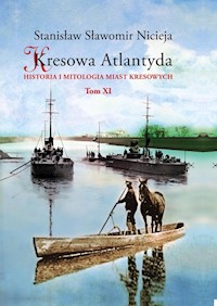 Kresowa Atlantyda Tom XI - Nicieja Stanisław Sławomir - książka