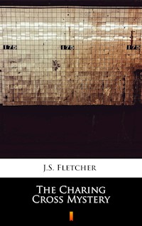The Charing Cross Mystery - J.S. Fletcher - ebook