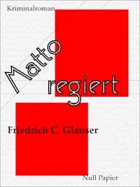 Matto regiert - Friedrich C. Glauser - ebook