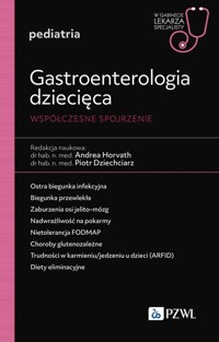 Gastroenterologia dziecięca. Współczesne spojrzenie - Horvath Andrea,Dziechciarz Piotr - książka