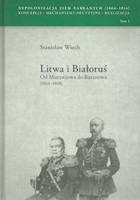 Litwa i Białoruś Od Murawjowa do Baranowa (1864-1868) - Wiech Stanisław - książka