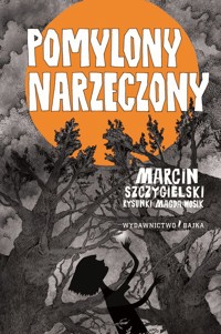 Pomylony narzeczony - Marcin Szczygielski - książka