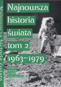 Najnowsza historia świata Tom 2 1963 - 1979 -  - książka