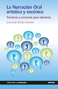 La Narración Oral artística y escénica - Juan José Severo Huertas - ebook