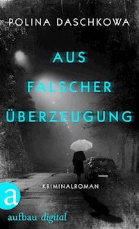 Aus falscher Überzeugung - Polina Daschkowa - ebook