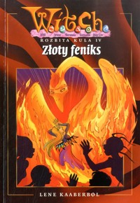 W.I.T.C.H. Rozbita kula. Złoty feniks - Lene Kaaberbol - ebook