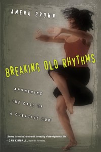 Breaking Old Rhythms - Amena Brown - ebook