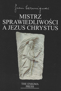 Mistrz Sprawiedliwości a Jezus Chrystus - Carmignac Jean - książka