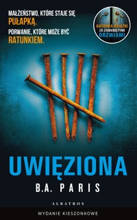 Uwięziona (wydanie pocketowe) - B.A. Paris - książka