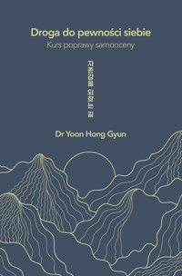 Droga do pewności siebie. Kurs poprawy samooceny - Yoon Hong Gyun - ebook + książka
