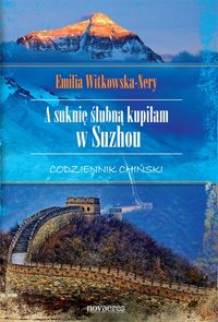 A suknię ślubną kupiłam w Suzhou Codziennik chiński - Emilia Witkowska-Nery - książka
