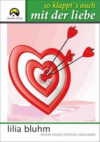 So klappt's auch mit der Liebe - Lilia Bluhm - ebook