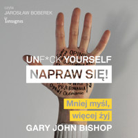 Unf*ck yourself. Napraw się! - Gary John Bishop - ebook + audiobook