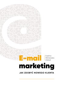 E-mail marketing. Jak zdobyć nowego klienta - Ewelina Wiśniewska  Zdebel - ebook