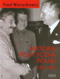 Historia polityczna Polski 1935-1945 - Wieczorkiewicz Paweł Piotr - książka