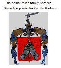 The noble Polish family Barbaro Die adlige polnische Familie Barbaro. - Werner Zurek - ebook