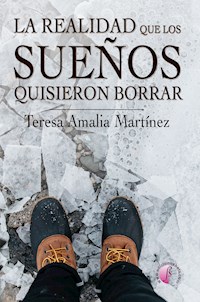 La realidad que los sueños quisieron borrar - Teresa Amalia Martínez Martínez - ebook