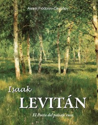 Isaak Levitán - El Poeta del paisaje ruso - Alexei Fiodorov-Davydov - ebook