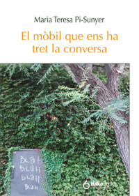 El mòbil que ens ha tret la conversa - Maria Teresa Pi-Sunyer - ebook