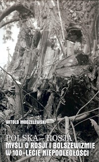 Polska - Rosja Myśli o Rosji i bolszewizmie w 100-lecie niepodległości - Witold Modzelewski - książka