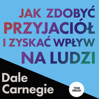 Jak zdobyć przyjaciół i zyskać wpływ na ludzi. Tom drugi - Dale Carnegie - audiobook