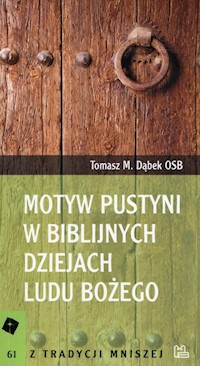 Motyw pustyni w biblijnych dziejach Ludu Bożego - Dąbek Tomasz M. - książka