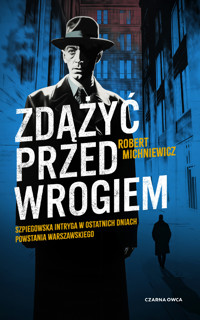 Zdążyć przed wrogiem - Michniewicz Robert - ebook + audiobook + książka