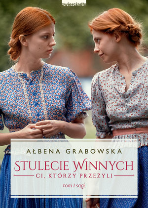 Stulecie Winnych. Ci, którzy przeżyli. Tom 1 (wydanie serialowe) - Ałbena Grabowska - książka