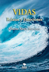 Vidas - Relatos y emociones - Alberto Alexis Martínez - ebook