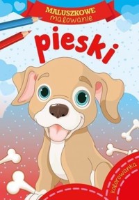 Maluszkowe malowanie. Pieski - zbiorowa praca - książka