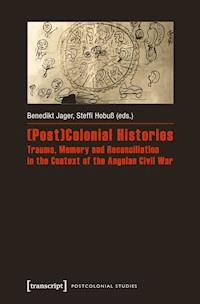 (Post)Colonial Histories - Trauma, Memory and Reconciliation in the Context of the Angolan Civil War -  - ebook