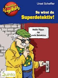 Kommissar Kugelblitz - So wirst du Superdetektiv! - Ursel Scheffler - ebook