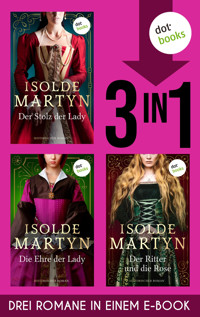 Der Stolz der Lady, Die Ehre der Lady & Der Ritter und die Rose - Isolde Martyn - ebook